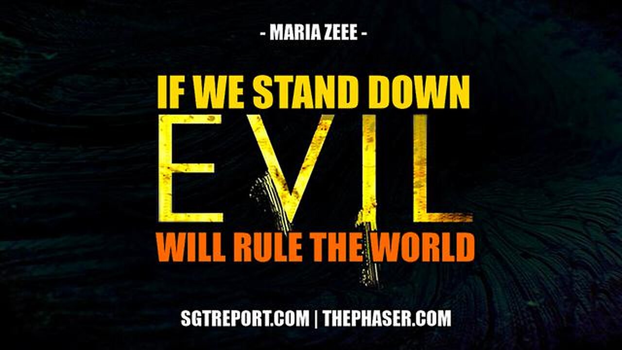 Maria Zeee - If we stand down, evil will rule the world