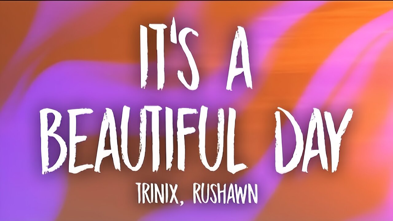 TRINIX x Rushawn - It’s A Beautiful Day (Lyrics) | lord i thank you for sunshine thank you for rain