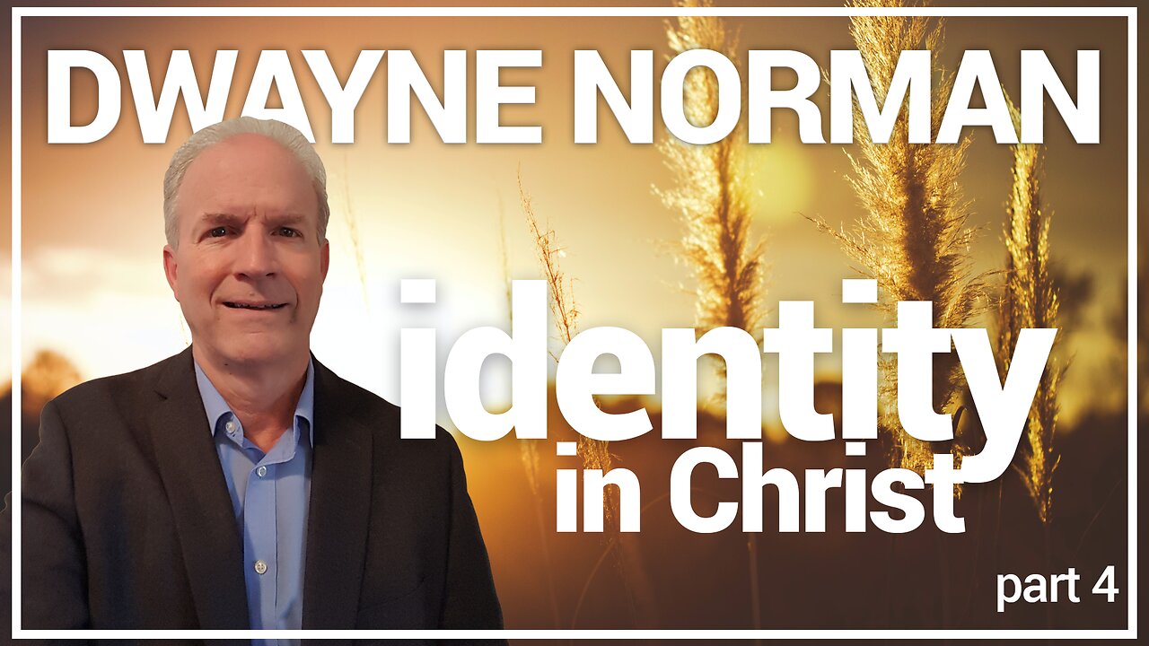 YOUR IDENTITY IN CHRIST PT.4