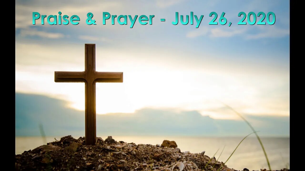 Praise and Prayer - July 26, 2020