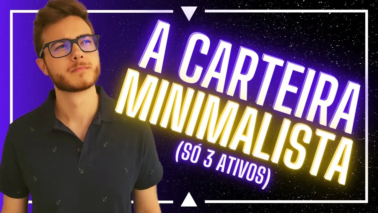 MINIMALISMO NOS INVESTIMENTOS: A CARTEIRA DE 3 ATIVOS