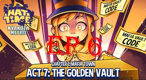 a hat in time ep 6 chapter 1: mafia town act 7: the golden vault