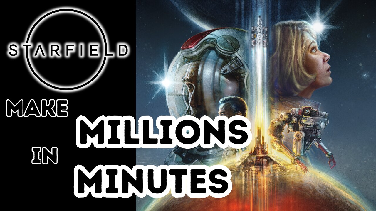 Make Millions In Minutes | Starfield