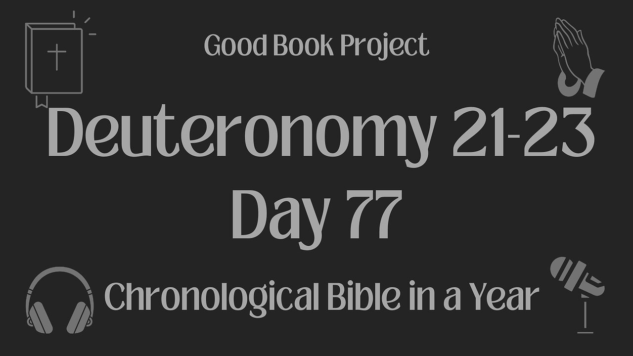 Chronological Bible in a Year 2023 - March 18, Day 77 - Deuteronomy 21-23