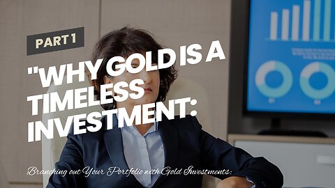 "Why Gold is a Timeless Investment: Exploring the Benefits for Investors" Things To Know Before...