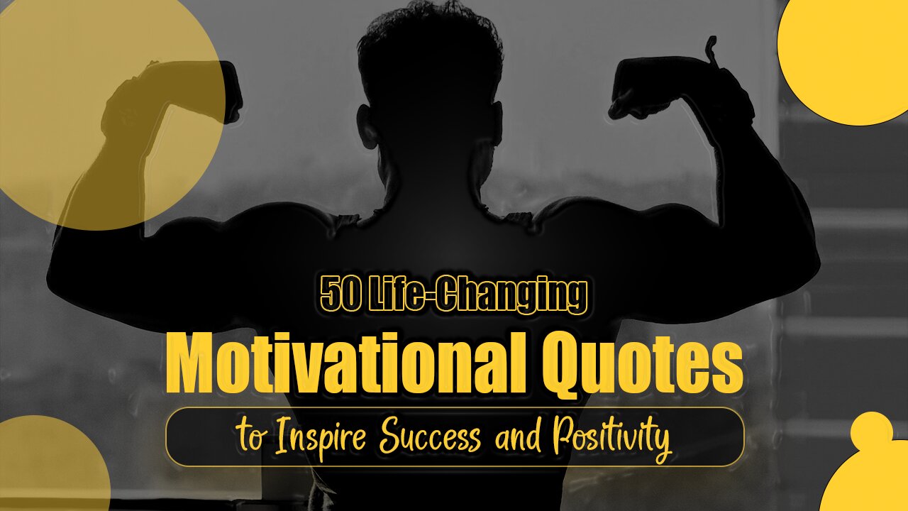 50 Life-Changing Motivational Quotes to Inspire Success and Positivity | The Tapestry of Triumph