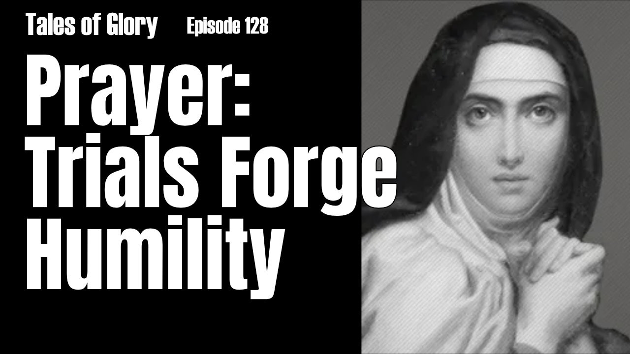 Beginning Deep Prayer with Saint Teresa of Avila - Third Mansions Chapter 2 Part 1- TOG EP 128