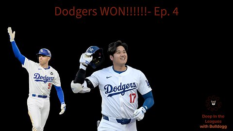 Dodgers WON!!!!!!- Ep. 4