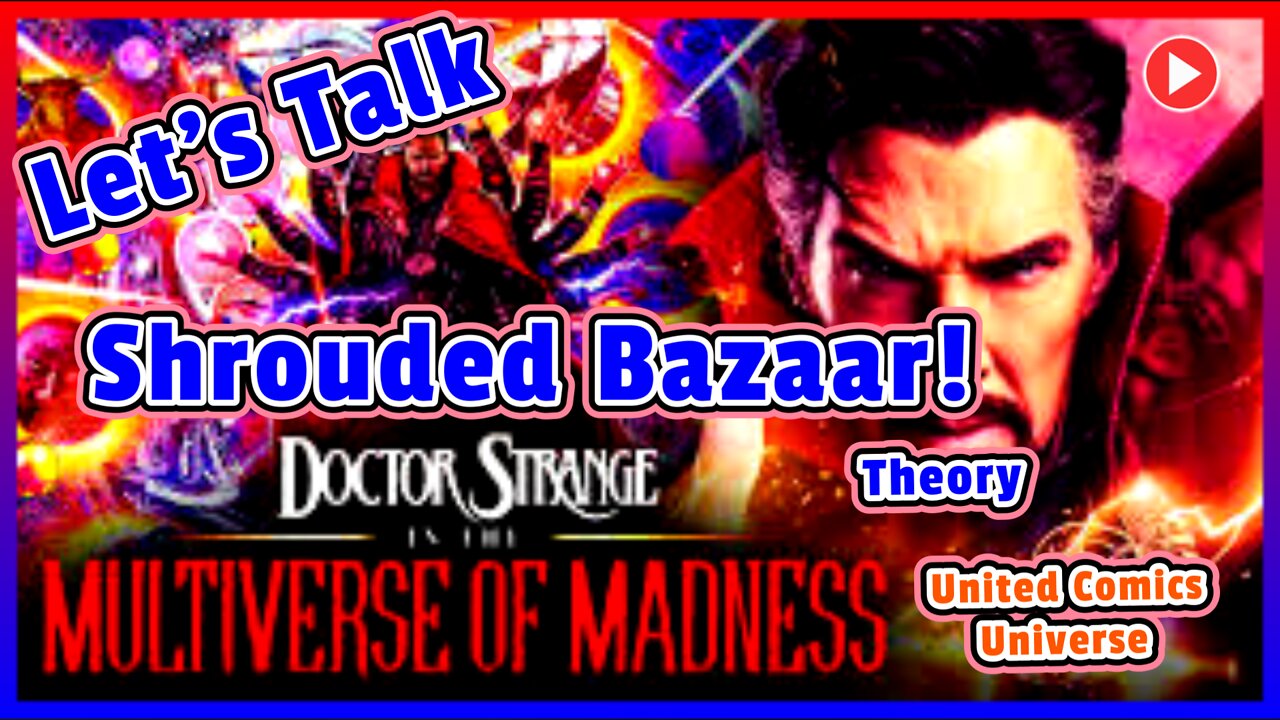 Let's Talk: Marvel's Shrouded Bazaar In The Multiverse Of Madness Ft. JoninSho "We Are Comics"