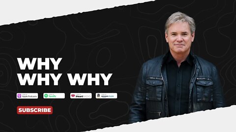 PODCAST: WHY WHY WHY