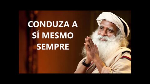 CONDUZA A SÍ MESMO SEMPRE, SADHGURU, DUBLADO