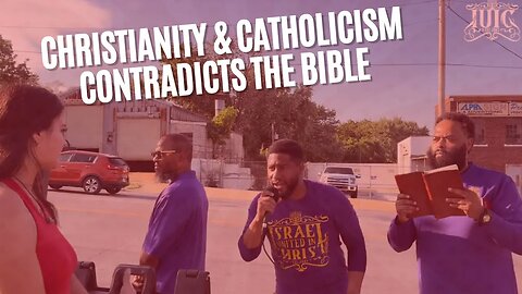 CHRISTIANITY & CATHOLICISM CONTRADICTS THE BIBLE