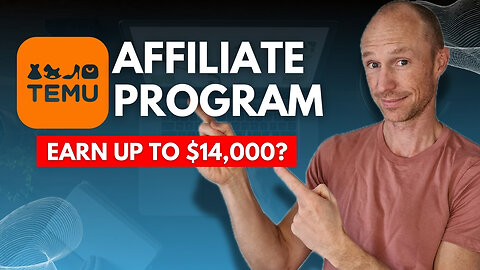 Earn Up to $14K+ with Temu Affiliate Program? (REALISTIC Approach)