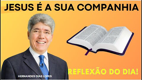 JESUS É A SUA COMPANHIA | Hernandes Dias Lopes