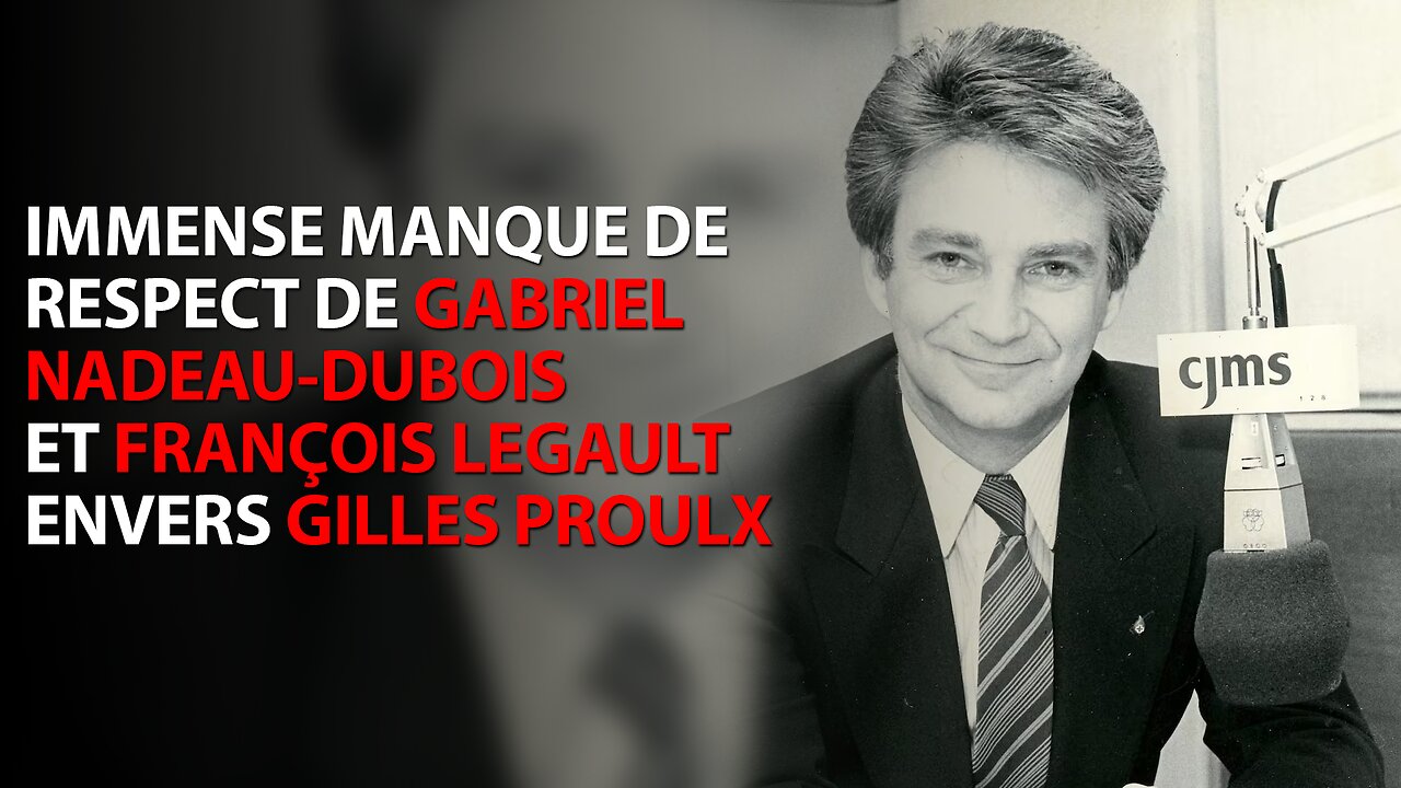 IMMENSE MANQUE DE RESPECT DE GND ET FRANÇOIS LEGAULT ENVERS GILLES PROULX