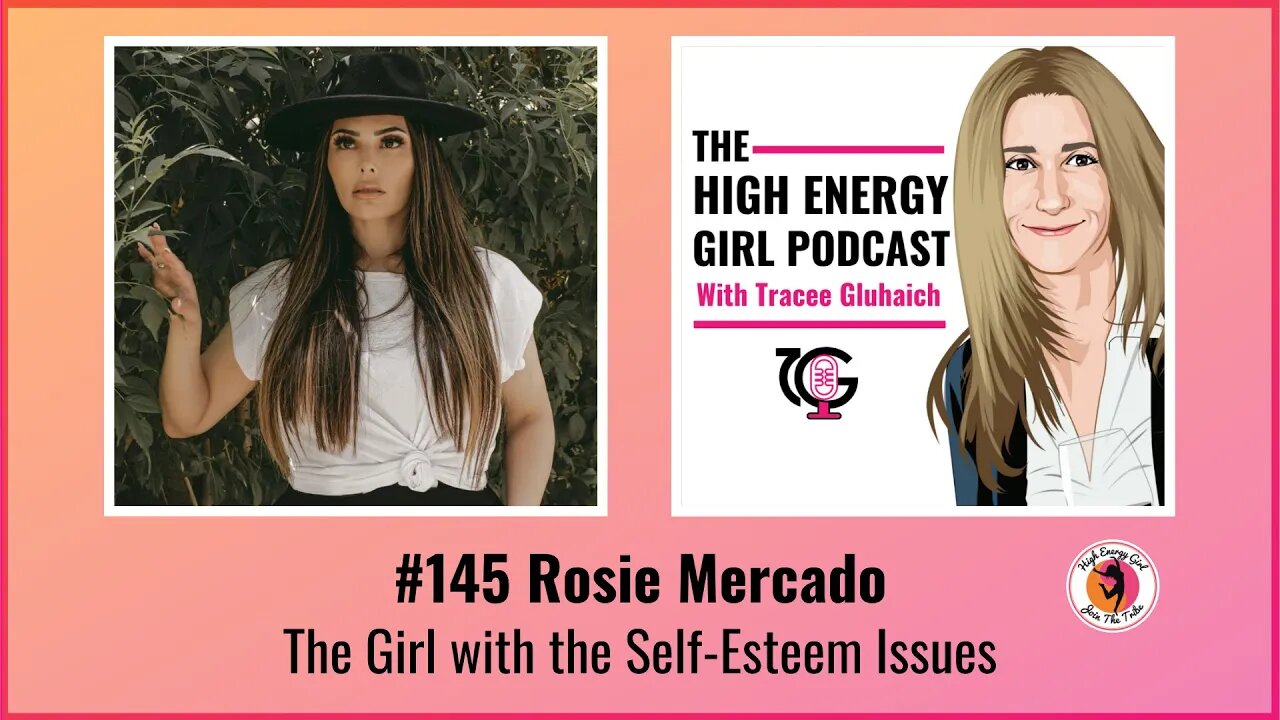 #145 Rosie Mercado - The Girl with the Self-Esteem Issues