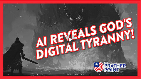 PRATHER POINT - AI OUTS ALMIGHTY FOR DIGITAL DESPOTISM!