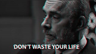 DON'T WASTE YOUR LIFE - Motivational Speech by Jordan Peterson
