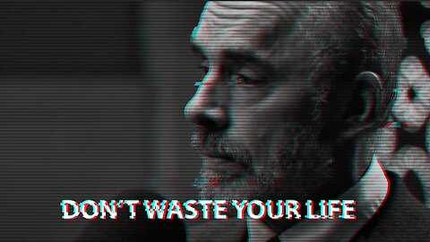 DON'T WASTE YOUR LIFE - Motivational Speech by Jordan Peterson