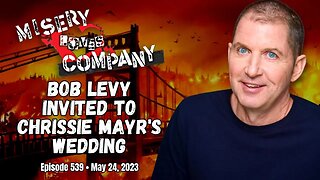 Bob Levy Invited to Chrissie Mayr's Wedding • Misery Loves Company with Kevin Brennan