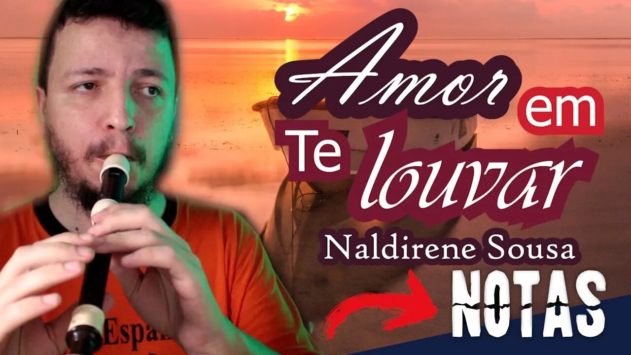 AMOR EM TE LOUVAR - Naldirene Sousa - Cifra melódica e harmônica