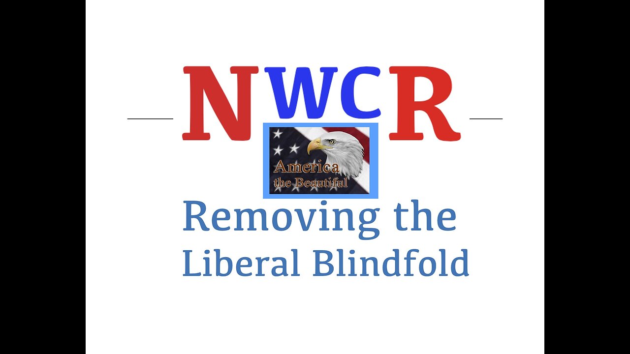 NWCR's Removing the Liberal Blindfold - 01/15/2023