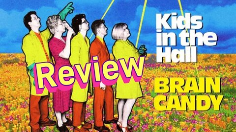 Goes to the Movies - Kids in the Hall: BRAIN CANDY (1996) Review