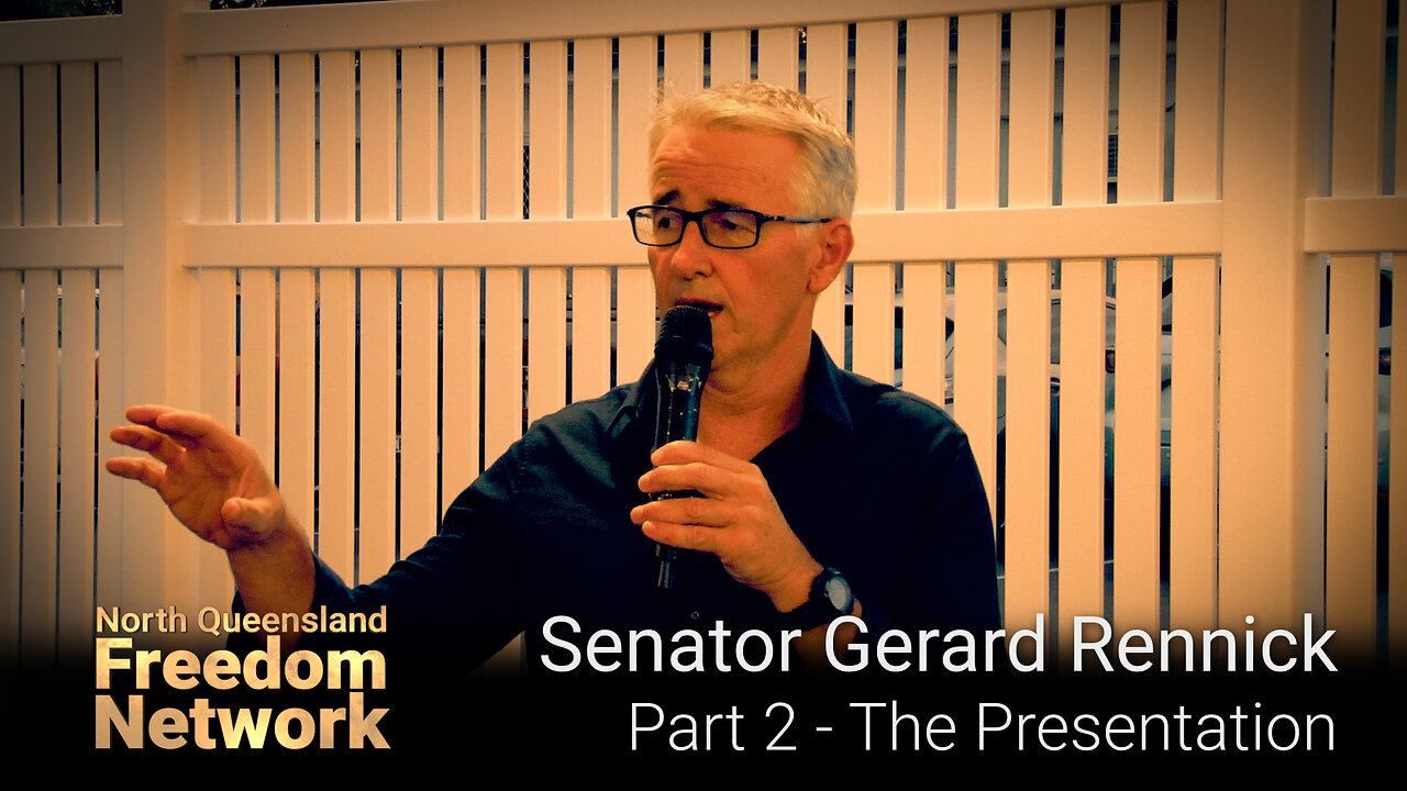 Senator Gerard Rennick Part 2 - The Presentation