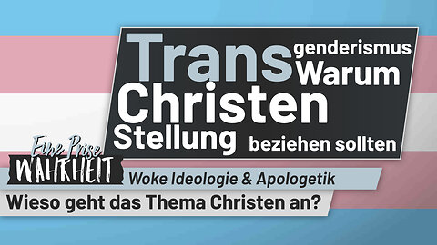 Transgenderismus: Warum Christen Stellung beziehen sollten