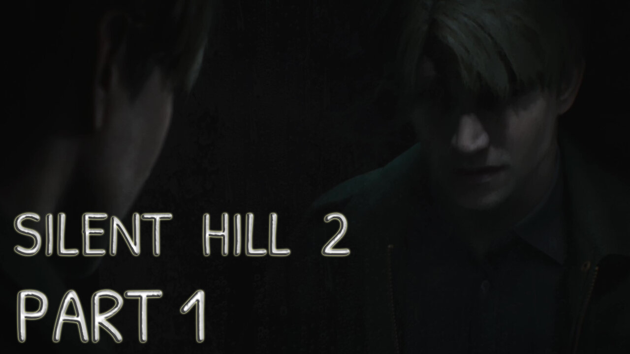 SILENT HILL 2--LET'S PLAY-- PART 1--WELCOME TO SILENT HILL