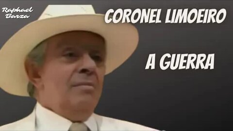 CORONEL LIMOEIRO - A GUERRA