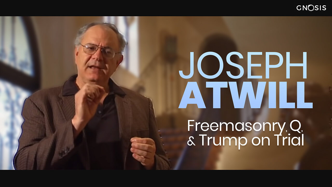 Gnosis 12: Joe Atwill Returns - Freemasonry, Q and Trump on Trial