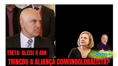 TRETA GELISI x AM: TRINCOU A ALIANÇA COMUNOGLOBALISTA?