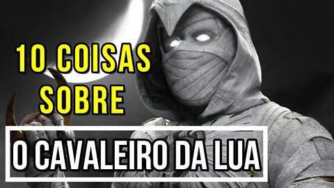 Cavaleiro da Lua - 10 coisas que você tem que saber sobre o Cavaleiro da Lua!!!