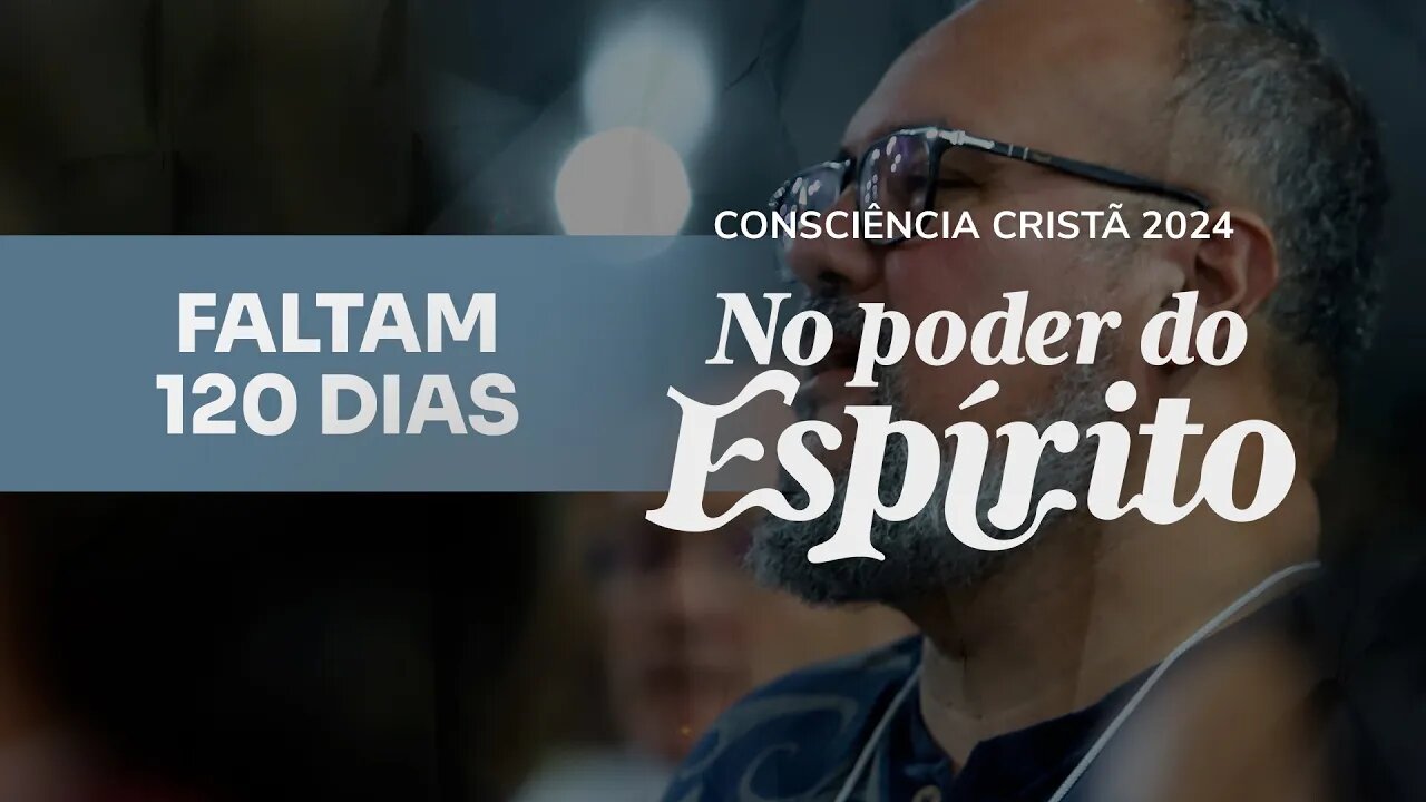 FALTAM 120 DIAS PARA A CONSCIÊNCIA CRISTÃ 2024!