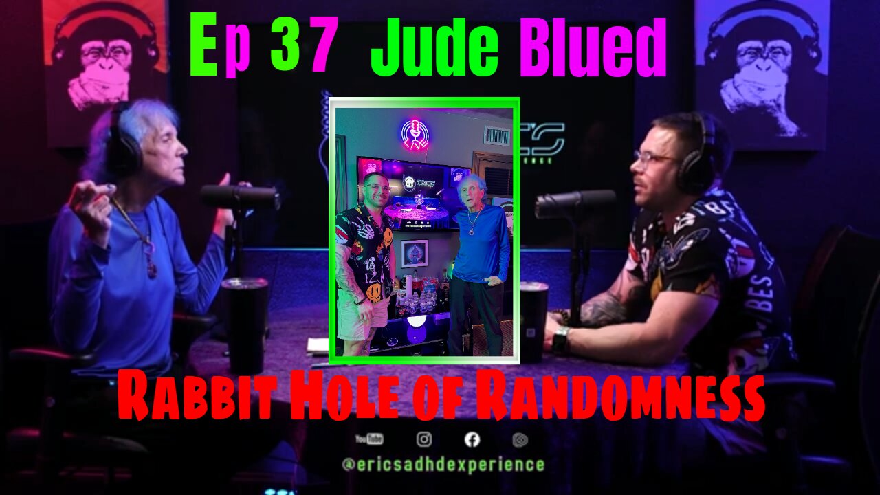 Jude Blued Rabbit Hole of Randomness | Ep 37 | Eric's ADHD Experience