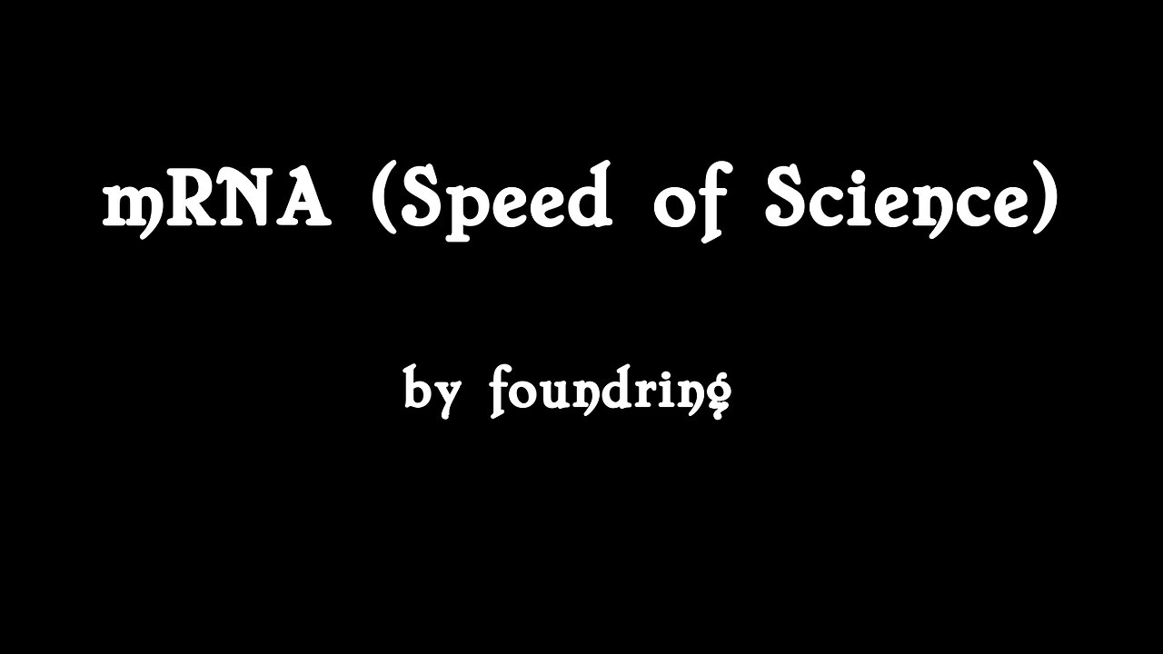 mRNA (Speed of Science) by foundring (short version)