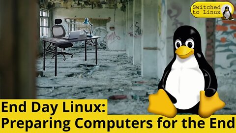 End Day Linux: Preparing Computers for the End of the World