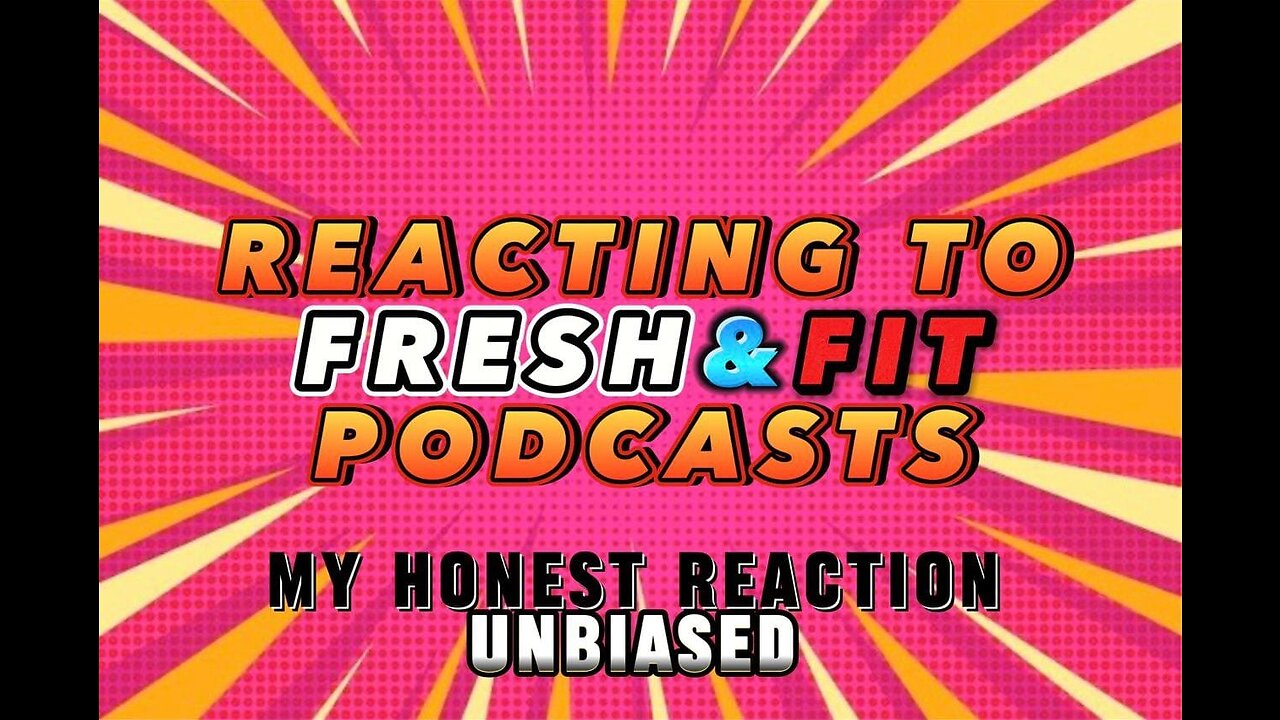 REACTION VIDEO - REACTING TO FRESH & FIT PODCASTS