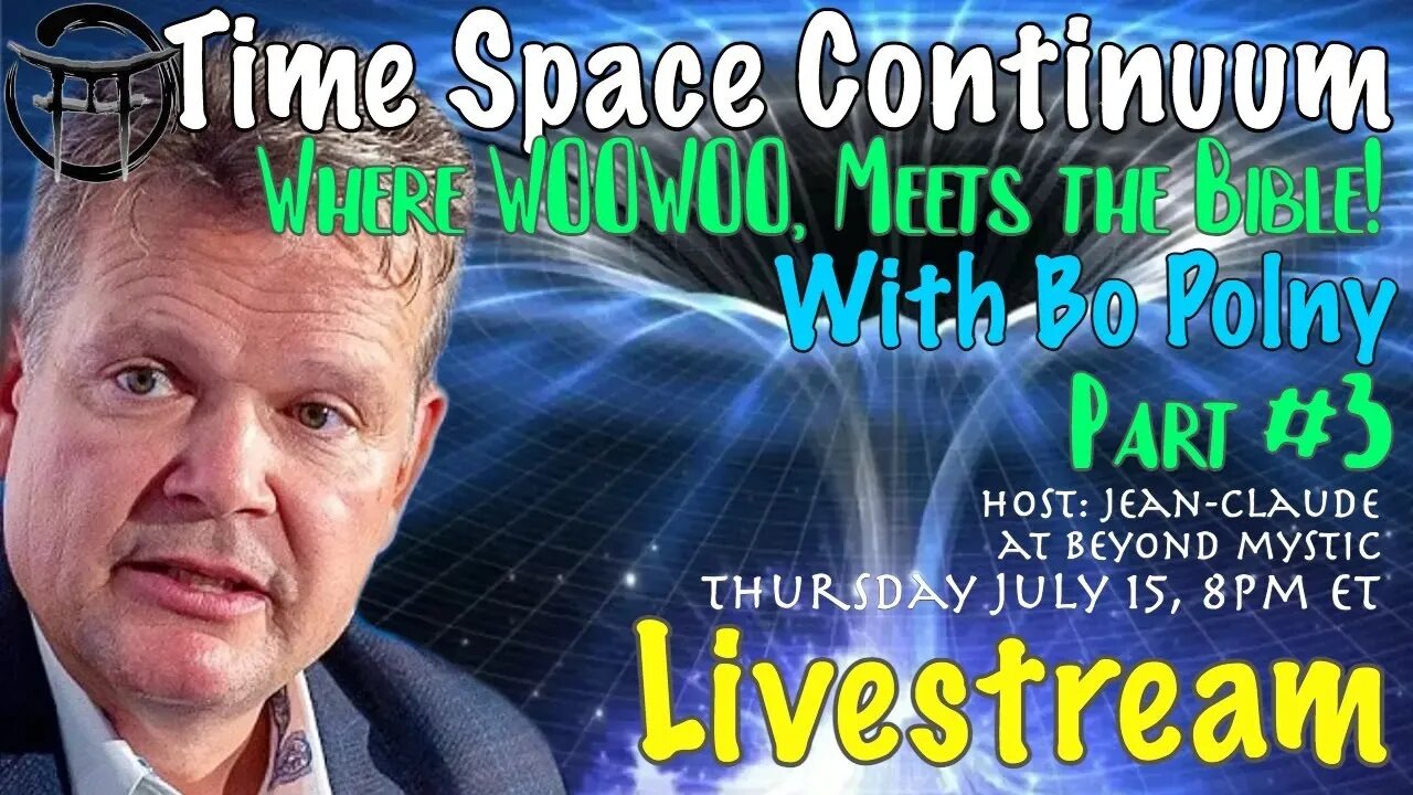 🔴LIVESTREAM: SPACE TIME CONTINUUM WITH BO POLNY #3 & Jean-Claude@BeyondMystic #