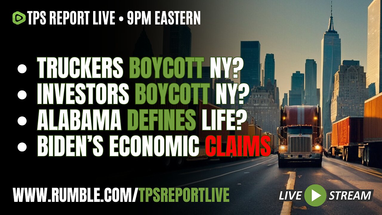 INVESTORS RING ALARM BELLS AS TRUCKERS THREATEN BOYCOTT OF NEW YORK? • ALABAMA DEFINES LIFE?