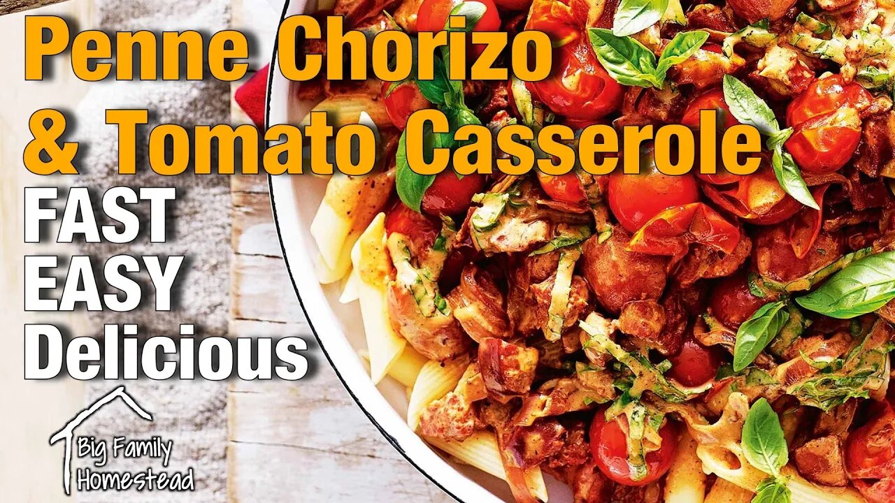 Penne Chorizo and Tomato Casserole | Big Family Homestead LIVE 02/18/22