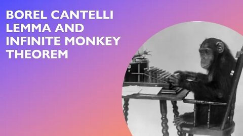 Borel Cantelli lemma and infinite monkey theorem