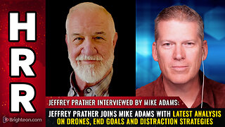 Jeffrey Prather joins Mike Adams with latest Analysis on Drones, End Goals and...