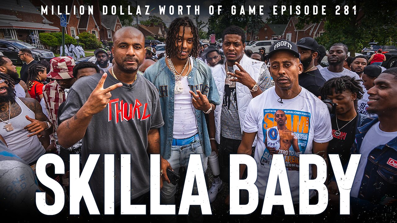 SKILLA BABY: MILLION DOLLAZ WORTH OF GAME EPISODE 281