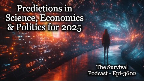 Predictions in Science, Economics & Politics for 2025 - Epi-3602
