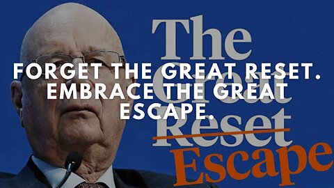 Forget the Great Reset. Embrace the Great Escape.