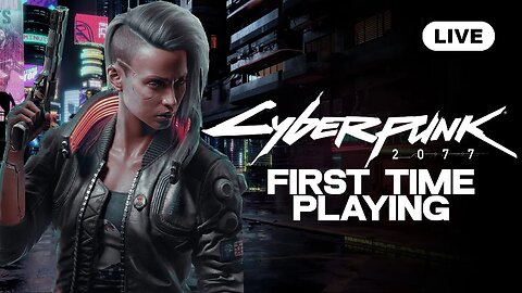 🔴LIVE🔴 | New Dawn | Cyberpunk 2077 First Time Playing