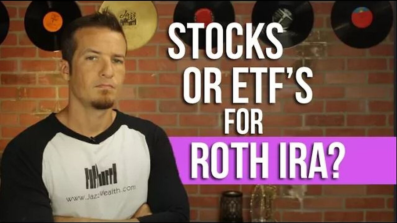 Stocks or ETF's in your Roth IRA?