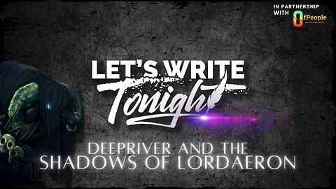 Let's Write: Deepriver and the Shadows of Lordaeron